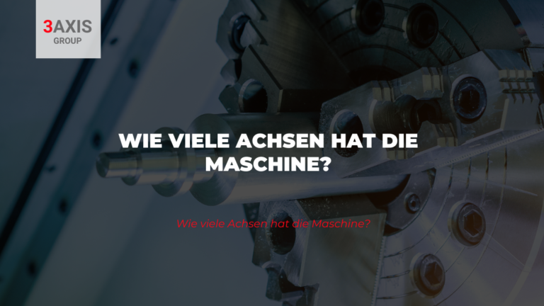 Wie viele Achsen hat die Maschine?